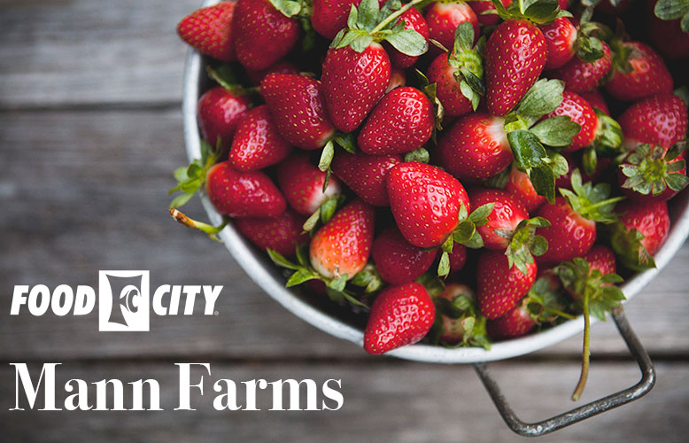 Locally Grown Mann Farms Strawberries  Now Available in Select Food City Locations