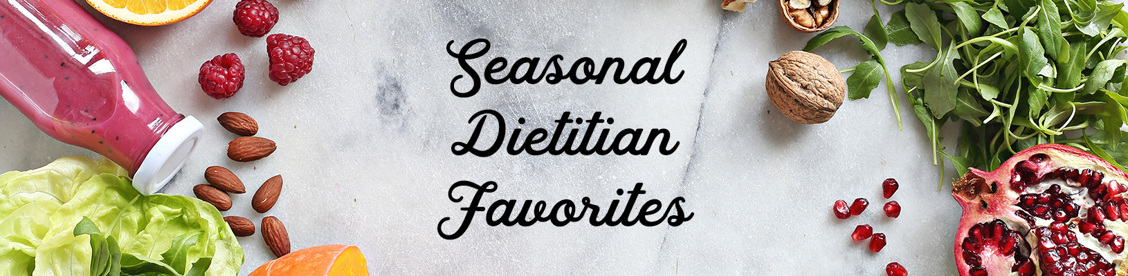 Seasonal Dietitian Favorites