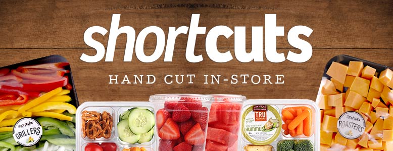 ShortCuts meal solutions; hand washed and cut in-store daily. Spend less time in the kitchen and more time with the family.