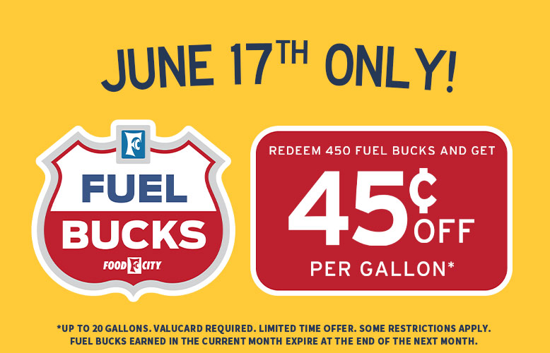 Save up to 45¢ per gallon when you redeem 450 Fuel Bucks at your local Food City Gas 'N Go, Wednesday, June 17, 2026 only!