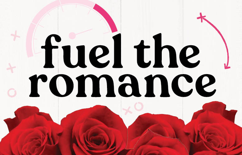 Fuel Your Romance this Valentine's Day and Save 30¢ per gallon on fuel. Restrictions apply, see your local Food City grocery location for details.