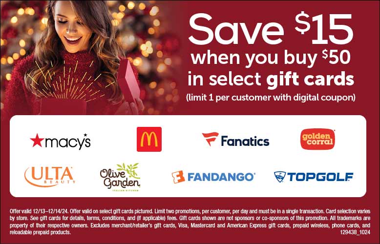 Save $15 you buy $50 of select gift cards with digital coupon. ValuCard required. December 13-14, 2024 only. LIMIT 1.