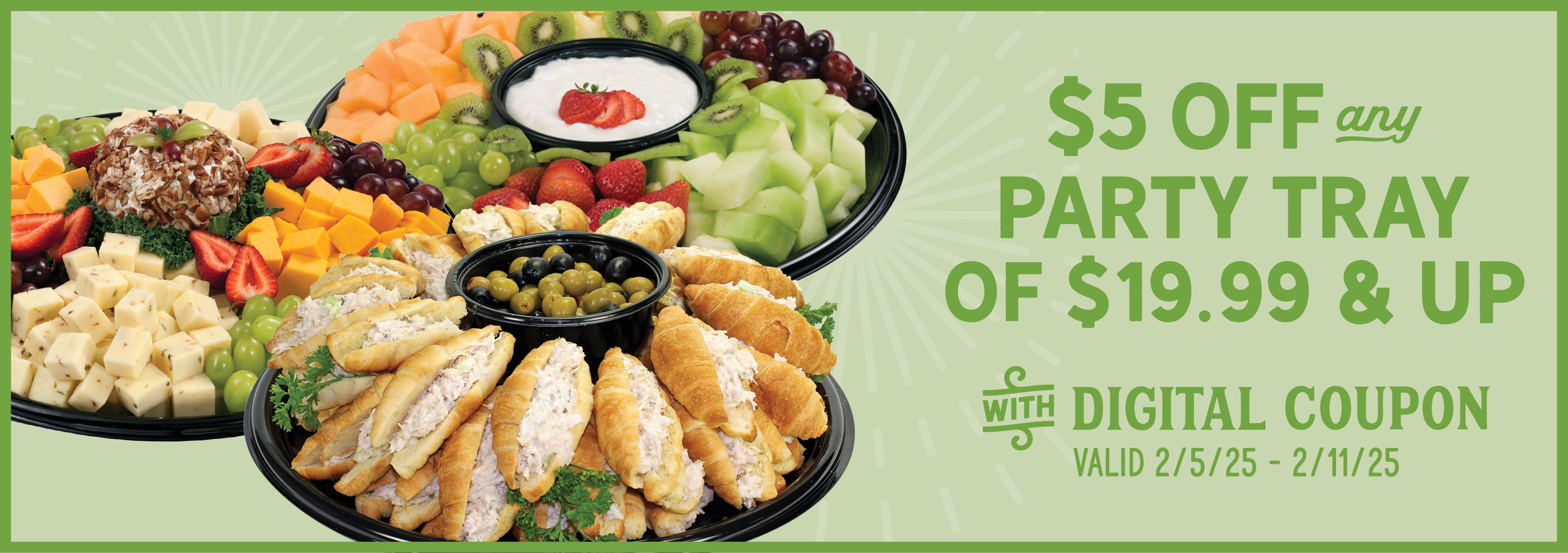 Get $5 off select party trays for the Big Game with digital coupon!